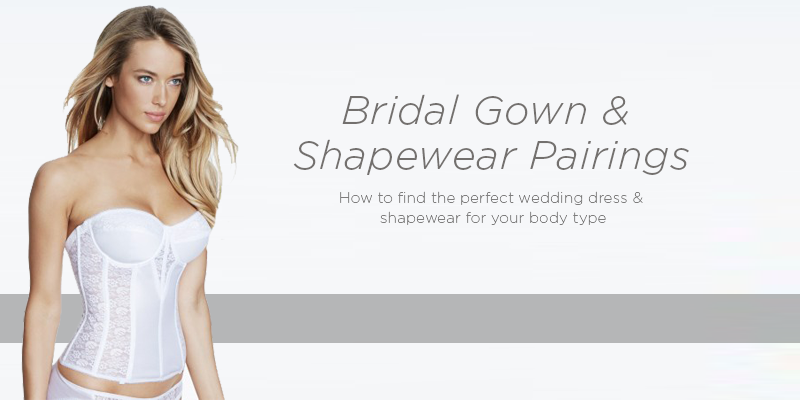 How To Find The Perfect Wedding Dress Shapewear For Your Body Type Enhance Your Body Type With Wedding Dress And Shapewear
