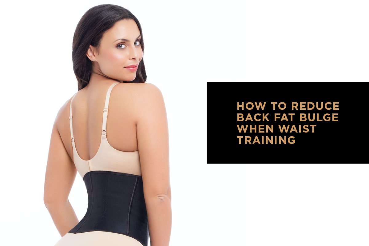 How to Reduce Back Fat Bulge When Waist Training - Hourglass Angel